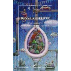 Dany Laferrière L’Autodictate et le Processus de Création