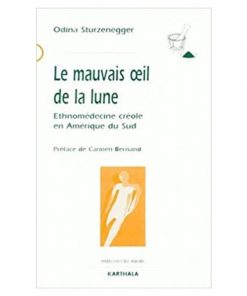 Le Mauvais Oeil De La Lune Ethnomédecine Créole En Amérique Du Sud