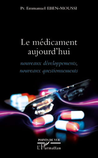 Le Médicament Aujourd’hui (Nouveaux Développements, Nouveaux Questionnements)