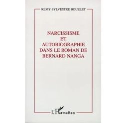 Narcissisme et Autobiographie dans le Roman de Bernard Nanga