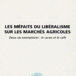 Les Méfaits du Libéralisme sur les Marchés Agricoles (deux cas exemplaires : le Cacao et le Café)