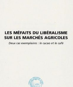 Les Méfaits du Libéralisme sur les Marchés Agricoles (deux cas exemplaires : le Cacao et le Café)