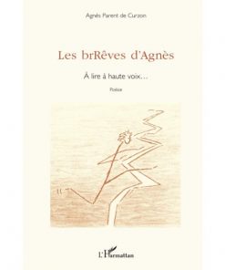Les brRêves d'Agnès, Poésie (Français) Broché, 1 avril 2013, Édition française de Agnès Parent de Curzon