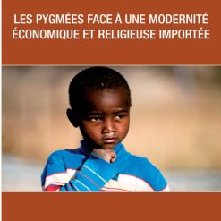 Les Pygmées Face A Une Modernité Economique Et Religieuse Importée