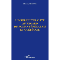 L’Interculturalité au Regard du Roman Sénégalais et Québécois