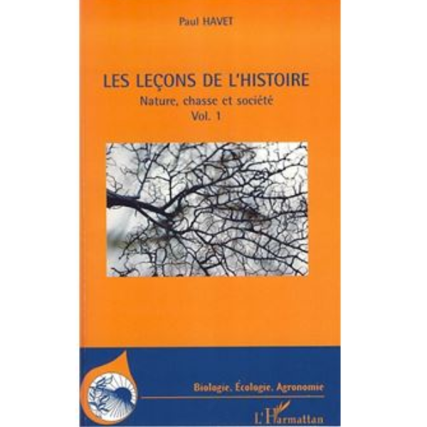 Les Leçons de l’Histoire Nature, Chasse et Société vol 1