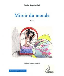 MIROIR DU MONDE, Poèmes de Préface de Floreal Serge Adieme