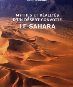 Mythes Et Réalités D’un Désert Convoité Le Sahara