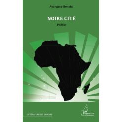 NOIRE CITE (Français) Broché, 1 juillet 2013, Édition française de Ayangma - Ayangma - Bonoho