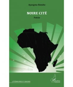 NOIRE CITE (Français) Broché, 1 juillet 2013, Édition française de Ayangma - Ayangma - Bonoho