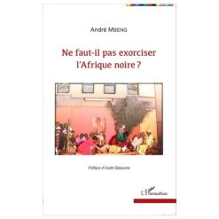 Ne Faut-Il Pas Exorciser l’Afrique Noire ?