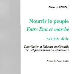 Nourrir le peuple entre Etat et marché XVI-XIXème siècle