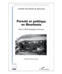 Parenté et Politique en Mauritanie Essai d’Anthropologie Histoire