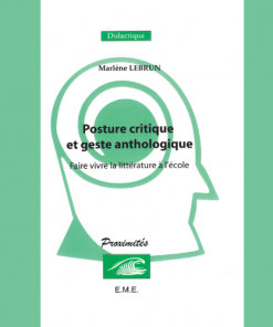 Posture Critique et Geste Anthologique (Faire Vivre la Littérature à L’école)
