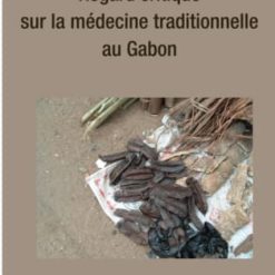 Regard Critique Sur La Médecine Traditionnelle Au Gabon