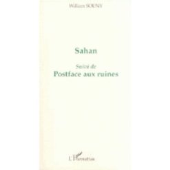 Sahan, suivi de Posface aux ruines de SOUNY William