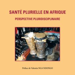 Santé Plurielle En Afrique Perspective Pluridisciplinaire