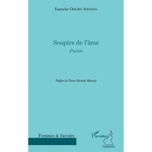 Soupirs de l'Ame, poésie, Édition française de Eustache Omgba Ahanda