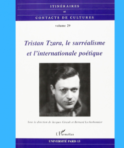 Tristan Tzara, le Surréalisme et l’Internationale Poétique