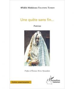 Une Quête Sans Fin… Poèmes de Fidèle Mohdestes Tagatsing Tankou