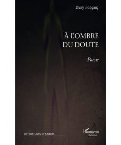 A l'ombre du doute: Poésie Broché, 1 décembre 2010 de Duny Fongang