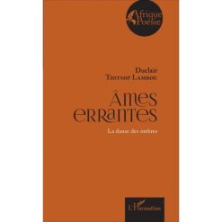 Ames errantes la danse des ombres de Duclair Tiotsop Lambou Collection : Afrique poésie