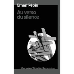 Au verso du silence de Ernest Pepin, Collection : Encres Noires