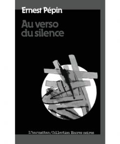 Au verso du silence de Ernest Pepin, Collection : Encres Noires