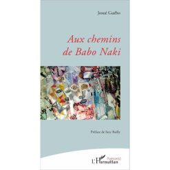 Aux chemins de Babo Naki de Josue Yoroba Guebo, Préface de Sery Bailly
