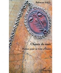 Chants de nuit: Poèmes pour la Côte d'Ivoire (Anglais) Broché, 1 janvier 2003, Édition française de Babacar Sall