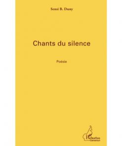 Chants du silence: Poésie (Anglais) Broché, 1 mars 2012, Édition française de Sensi B. Duny