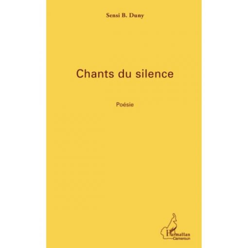 Chants du silence: Poésie (Anglais) Broché, 1 mars 2012, Édition française de Sensi B. Duny