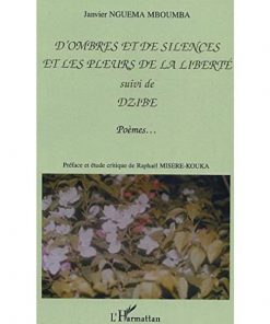 D'Ombres et de Silences et les Pleurs de la Liberté Suivi de: suivi de Dzibe Poèmes (Anglais) Broché, 1 décembre 2004, édition française de Mboumba janvier Nguema