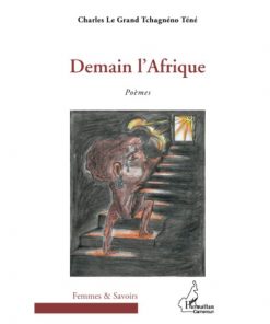 Demain l'Afrique: Poèmes (Anglais) Broché, 1 juillet 2012, Édition française de Charles Le Grand Tchagnéno Téné