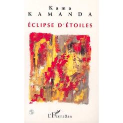 ECLIPSE D'ÉTOILES de Kama-Sywor Kamanda, Editions L'Harmattan 9 Octobre 1997