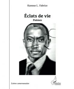 Eclats de vie: Poèmes (Anglais) Broché ,1 juillet 2013, Édition française de Fabrice Kanouo L.