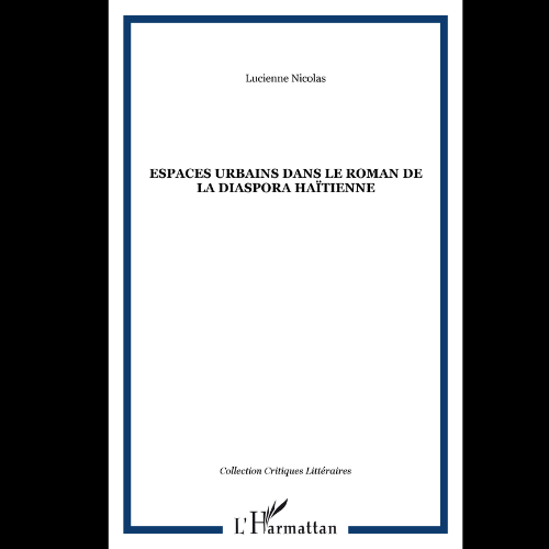 Espaces Urbains dans le Roman de la Diaspora Haitienne