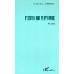 FLEURS DU MAYOMBE, Poésies de William Brice Makosso