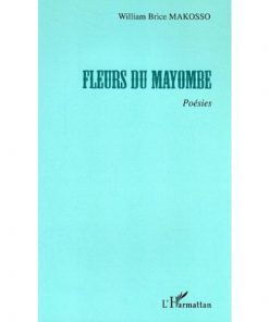 FLEURS DU MAYOMBE, Poésies de William Brice Makosso