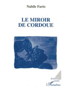 LE MIROIR DE CORDOUE, Broché, Livre grand format, 1 janvier 2000 de Nabil Fares