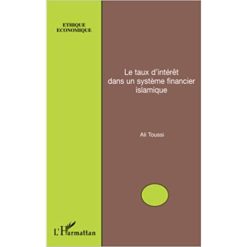 Le Taux D'intérêt Dans Un Système Financier Islamique, Ali TOUSSI 2010