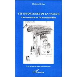 LES INFORTUNES DE LA VALEUR : L'économiste et la Marchandise