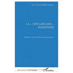 La « Cité Grecque « Positiviste (Anatomie d’Un Modèle Historiographique)