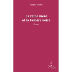 La reine mère et la tanière noire. Poèmes Broché, 1 mai 2012 de Dongmo Feudjio