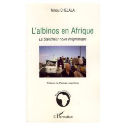 L’albinos En Afrique (La Blancheur Noire Enigmatique)
