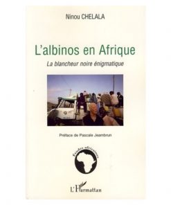 L’albinos En Afrique (La Blancheur Noire Enigmatique)