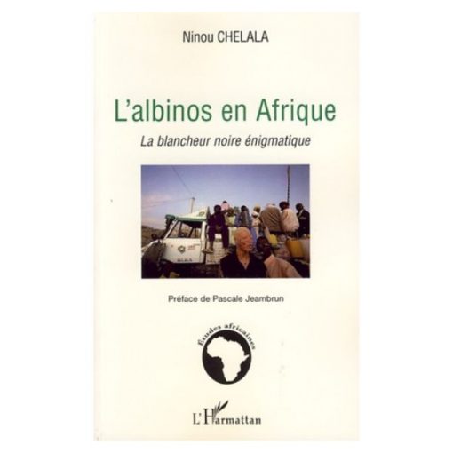 L’albinos En Afrique (La Blancheur Noire Enigmatique)