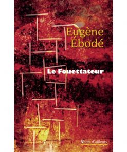 Le Fouettateur (Anglais) Broché, 9 mars 2006, Édition française de Eugène Ebodé