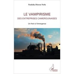 Le Vampirisme des Entreprises Camerounaises: Un Frein à l'émergence