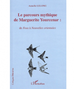 Le Parcours Mythique de Marguerite Yourcenar